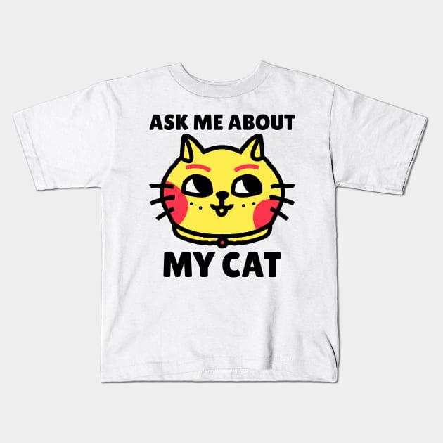 Ask me about my cat Kids T-Shirt by Purrfect Shop